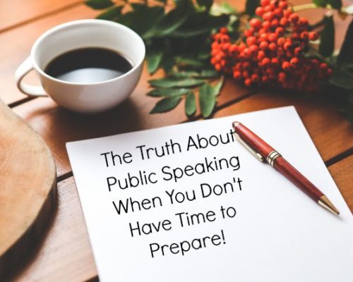 The Truth About Public Speaking When You Don’t Have Time to Prepare