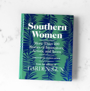 The Southern Coterie: Summit Alums we Spied in November 2019 - Holly Williams, Dorothy Shain, Elaine Griffin, Laura Vinroot Poole, Haskell Harris, Rinne Allen, Kelli Boyd, Jessica Mischner, Lydia Mansel and Kim Alexander featured in Garden & Gun's new book "Southern Women: More Than 100 Stories of Innovators, Artists, and Icons", from women featured in the book to editors and photographers that are alums