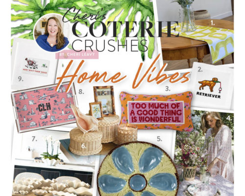 Cheri’s Coterie Crushes: Home Vibes