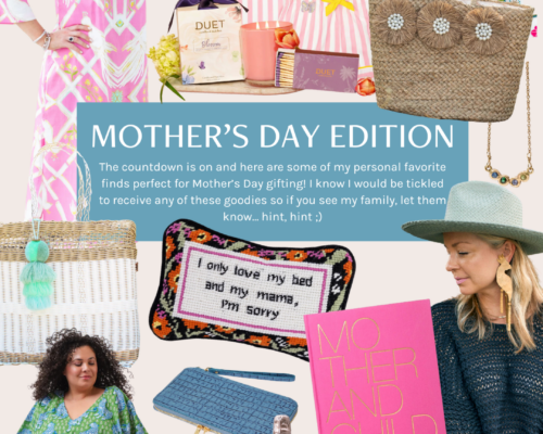 WHITNEY’S DISCOVERIES & DELIGHTS: Mother’s Day Edit